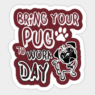 Bring your pug to work day Sticker